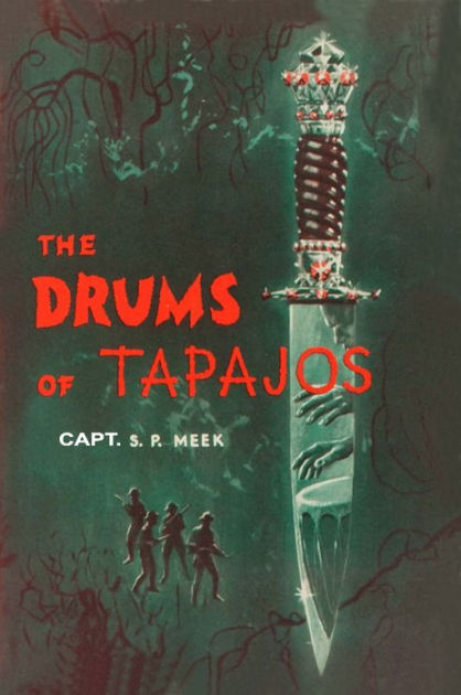 The Drums Of Tapajos By Capt S P Meek Paperback Barnes Noble
