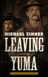 Title: Leaving Yuma, Author: Michael Zimmer