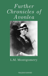 Title: Further Chronicles of Avonlea, Author: Lucy Maud Montgomery