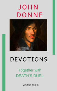 Title: Devotions, together with Death's Duel, Author: John Donne
