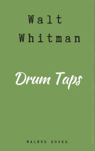 Title: Drum Taps, Author: Walt Whitman