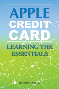 Title: Apple Credit Card: Learning the Essentials, Author: Eric Stockson