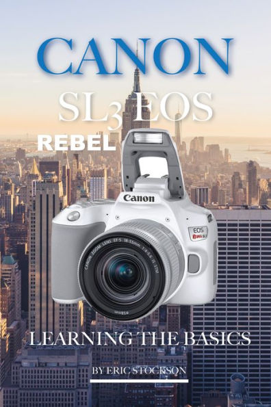 Canon SL3 EOS Rebel: Learning the Basics