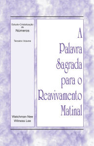 Title: A Palavra Sagrada para o Reavivamento Matinal - Estudo-Cristalizacao de Numeros, Vol 3, Author: Witness Lee