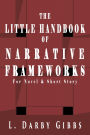 The Little Handbook of Narrative Frameworks: For Novel and Short Story
