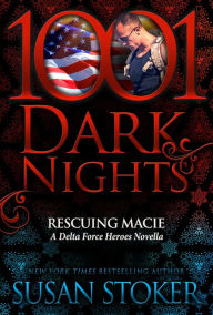 Title: Rescuing Macie: A Delta Force Heroes Novella, Author: Susan Stoker