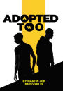 Adopted Too