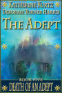 The Adept, Book Five: Death of an Adept