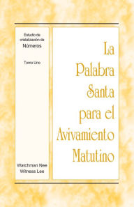 Title: La Palabra Santa para el Avivamiento Matutino - Estudio de cristalizacion de Numeros, Tomo 1, Author: Witness Lee