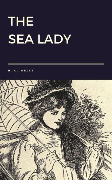 The Sea Lady by H. G. Wells