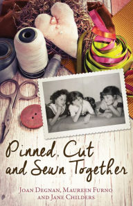 Title: Pinned, Cut, and Sewn Together, Author: Joan Degnan