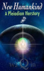 New Humankind: A Pleiadian Herstory