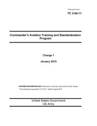 Title: Training Circular TC 3-04.11 Commanders Aviation Training and Standardization Program Change 1 January 2019, Author: United States Government US Army