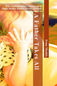 Title: A Father Takes All, Author: Irma Mathis