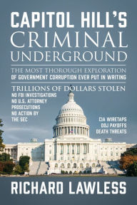 Title: Capitol Hill's Criminal Underground, Author: Richard Lawless