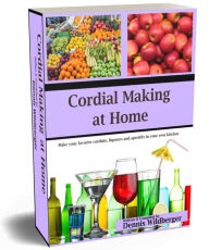 Title: Cordial Making at Home, Author: Dennis Wildberger