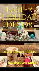 Title: Easter Holiday Decor, Author: Lorayne Miller
