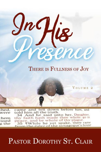 In His Presence: There Is Fullness Of Joy - Volume 2 By Pastor Dorothy ...