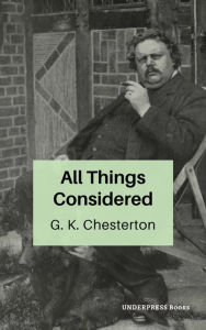 Title: All Things Considered, Author: G. K. Chesterton