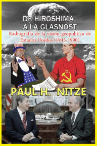 Title: De Hiroshima a la Glasnost, Author: Paul H. Nitze