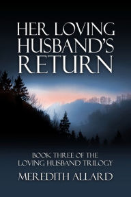 Title: Her Loving Husband's Return, Author: Meredith Allard