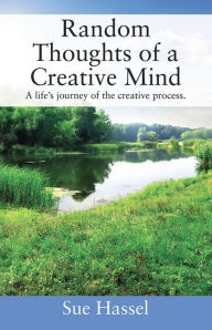 Title: Random Thoughts of a Creative Mind, Author: Sue Hassel