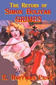 Title: The Return of Simon Bolivar Grimes, Author: E. Hoffman Price