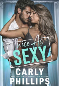 Best download free books Twice as Sexy 9781947089327 English version by Carly Phillips RTF MOBI PDF