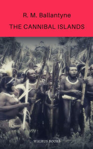 Title: The Cannibal Islands, Author: R. M. Ballantyne