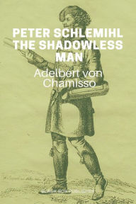 Title: Peter Schlemihl, The Shadowless Man, Author: Adelbert von Chamisso