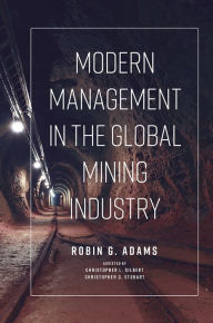 Title: Modern Management in the Global Mining Industry, Author: Robin G. Adams