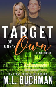 Title: Target of One's Own: a military romantic suspense, Author: M. L. Buchman