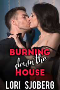 Title: Burning Down the House, Author: Lori Sjoberg