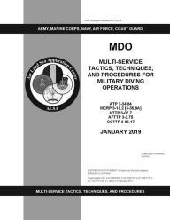 Title: ATP 3-34.84 MDO Multi-Service Tactics, Techniques, and Procedures for Military Diving Operations January 2019, Author: United States Government US Army
