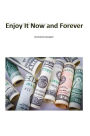 Enjoy It Now and Forever