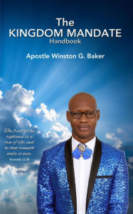 Title: The Kingdom Mandate Handbook, Author: Apostle Winston G Baker
