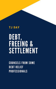 Title: Debt, Freeing & Settlement, Author: Tj Day