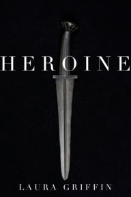 Title: Heroine, Author: Laura Griffin