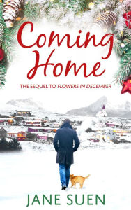 Title: COMING HOME: Flowers in December series, Author: Jane Suen