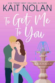 Title: To Get Me To You: A Small Town Southern Romance, Author: Kait Nolan