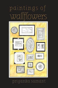 Title: Paintings of Wallflowers, Author: priyanka samant
