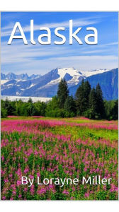 Title: Alaska, Author: Lorayne Miller