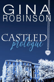 Title: Castled Prologue, Author: Gina Robinson
