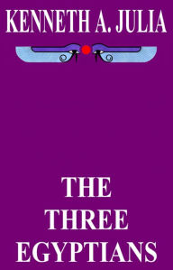 Title: The Three Egyptians, Author: Kenneth A. Julia