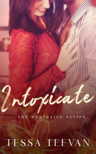 Title: Intoxicate, Author: Tessa Teevan