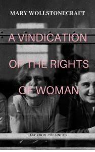 Title: A Vindication of the Rights of Woman, Author: Mary Wollstonecraft