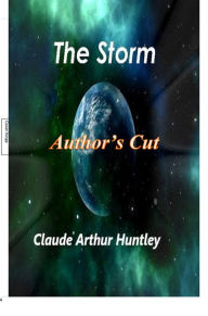 Title: The Storm AUTHORS CUT, Author: Claude Arthur Huntley