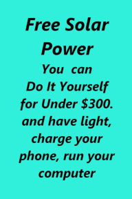 Title: Free Solar Power Do It Yourself, Author: Wesley E. Arnold