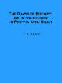 The Dawn of History: An Introduction to Pre-Historic Study
