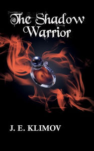 Title: The Shadow Warrior, Author: J.E. Klimov